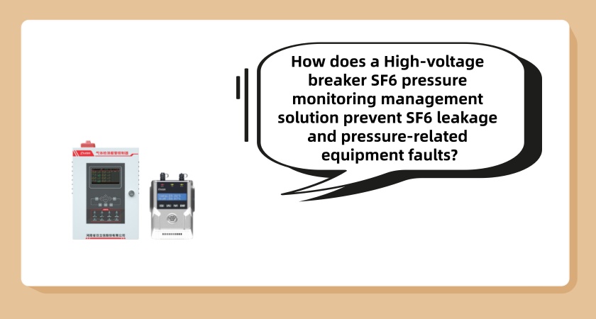 How does a High-voltage breaker SF6 pressure monitoring management solution prevent SF6 leakage and pressure-related equipment faults?
