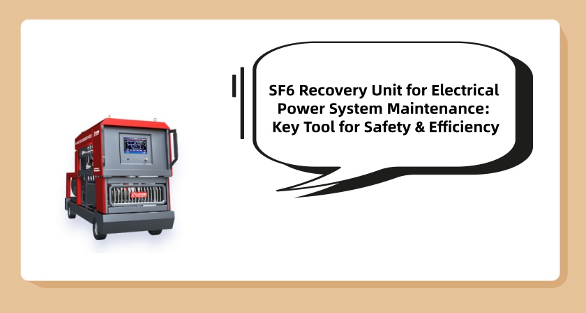 SF6 Recovery Unit for Electrical Power System Maintenance
