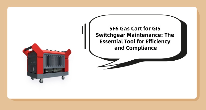 SF6 Gas Cart for GIS Switchgear Maintenance