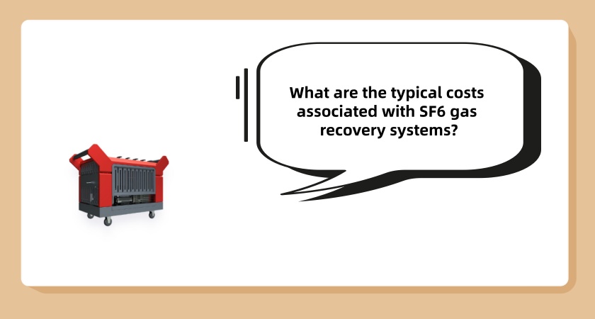 What are the typical costs associated with SF6 gas recovery systems?